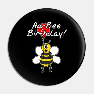 Ha-Bee (Happy) Birthday Friendly Bee Funny Pin