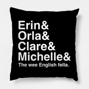 Derry Girls Shirt, Character Names, Erin and Orla and Clare and Michelle and the wee English fella Pillow