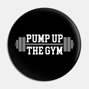 Pump Up The Gym (White Text) Pin