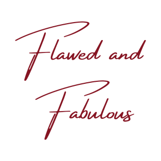 Flawed and Fabulous T-Shirt