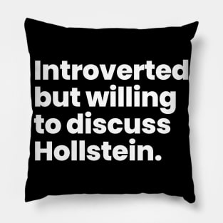 Introverted but willing to discuss Hollstein - Carmilla Pillow