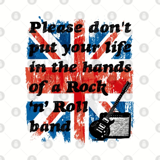 Please don't put your life in the hands of a rock n roll band | Union Jack by stuartjsharples