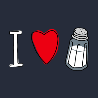 I Love Salt T-Shirt