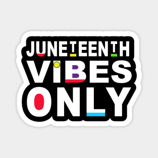 Juneteenth Vibes Only Family Juneteenth Vibes Melanin Black Girl Magic Gift Magnet