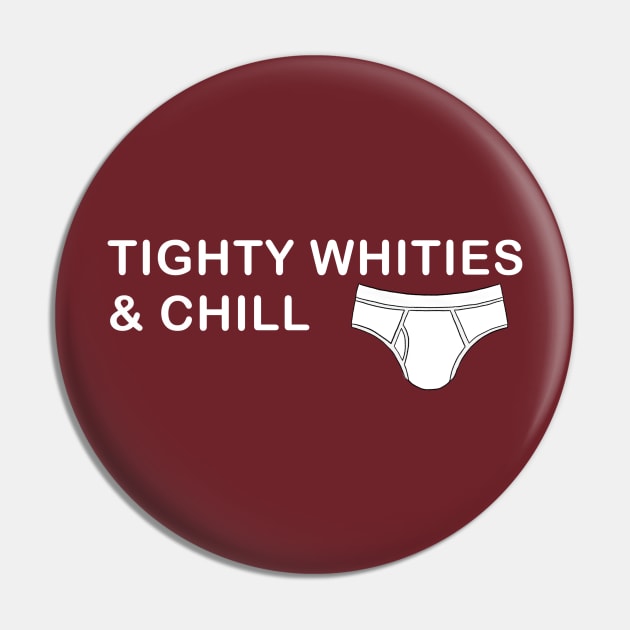 Tighty Whities & Chill Pin by JasonLloyd
