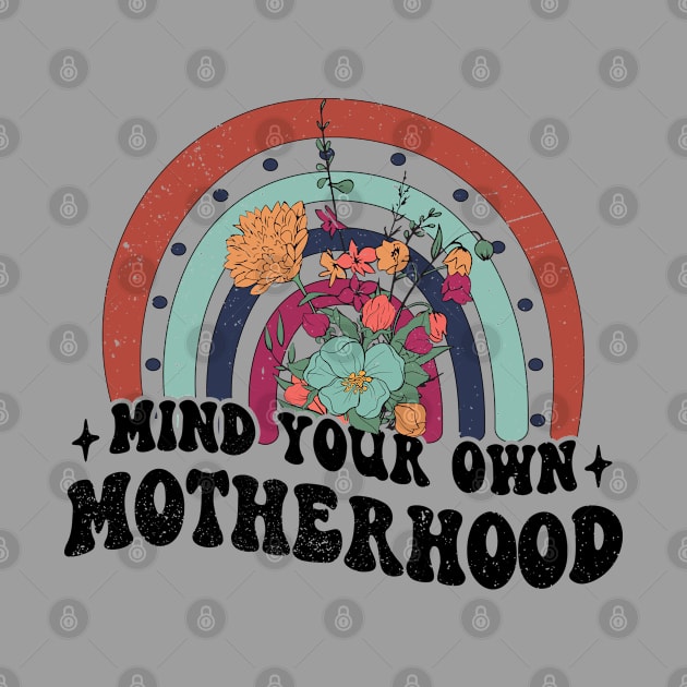 Mind Your Own Motherhood by Mad Panda
