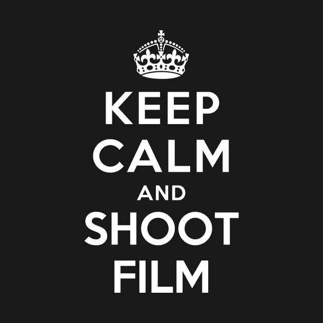 Keep Calm and Shoot Film by YiannisTees