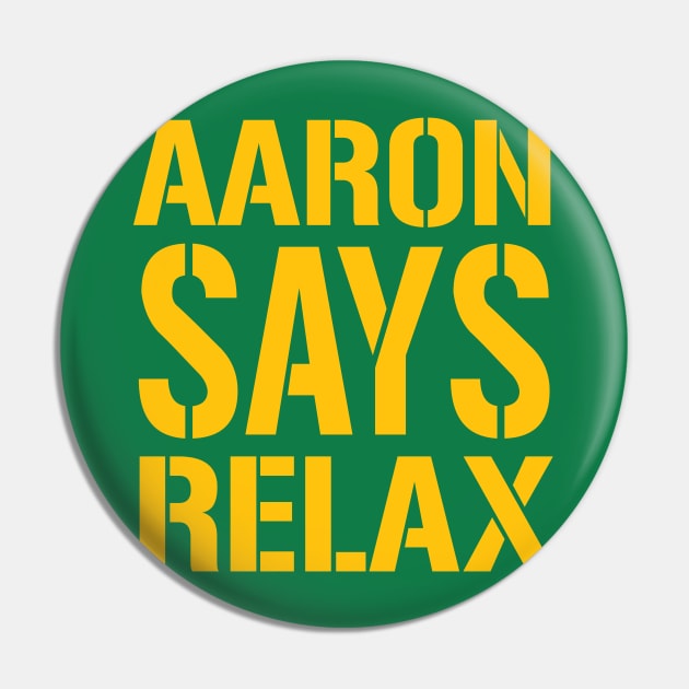 AARON SAYS RELAX Pin by mattographer