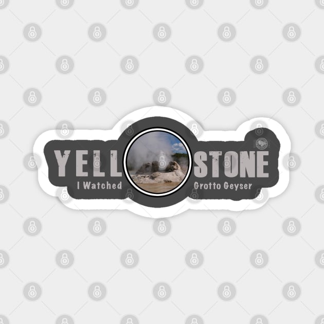 I Saw Grotto Geyser, Yellowstone National Park Magnet by Smyrna Buffalo