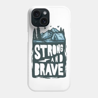 Strong And Brave Phone Case