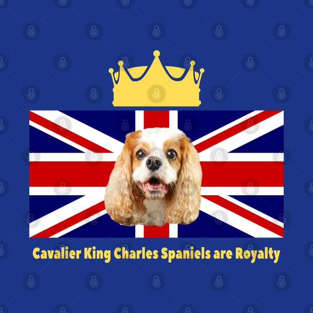 Cavalier King Charles Spaniels are Royalty by Cavalier Gifts