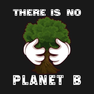 There Is No Planet B,Greenpeace Earth Day 2021 hug a tree Designs T-Shirt