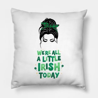 We are all a little Irish Today Pillow