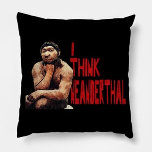 Neanderthought Pillow