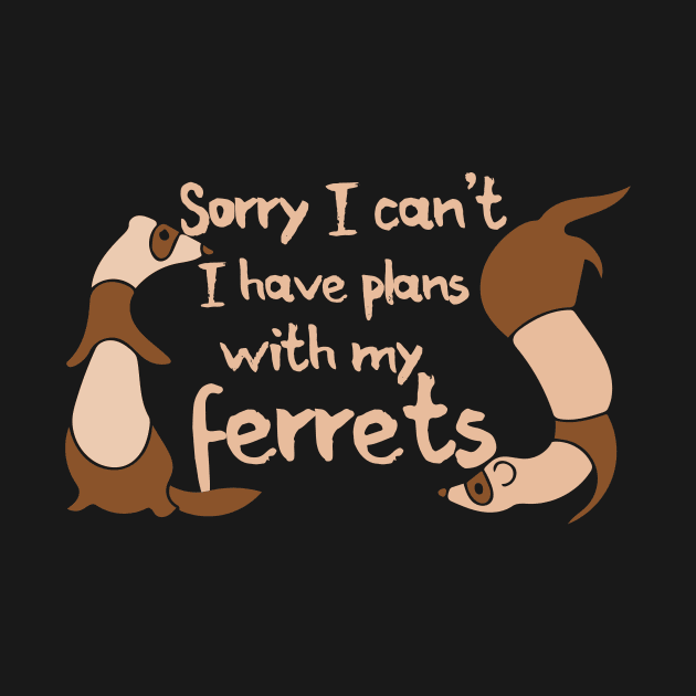 Sorry I can't I have plans with my ferrets by bubbsnugg