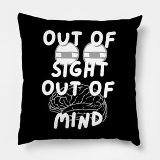 Out of Sight Out of Mind Pillow