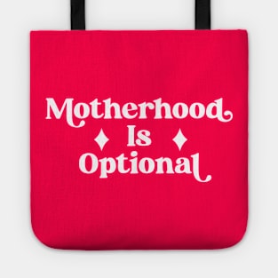 ABORTION RIGHTS CHILD FREE BY CHOICE MOTHERHOOD IS OPTIONAL Tote