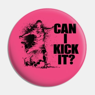 Soccer Player - Can I Kick It Pin