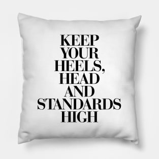 Keep Your Heels Head and Standards High Pillow