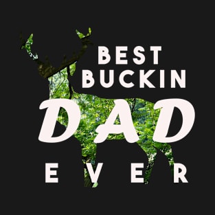 Best Buckin dad ever T-Shirt