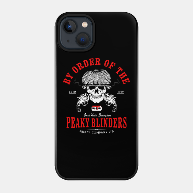 By Order Of The Peaky Fookin' Blinders - Peaky Blinders - Phone Case