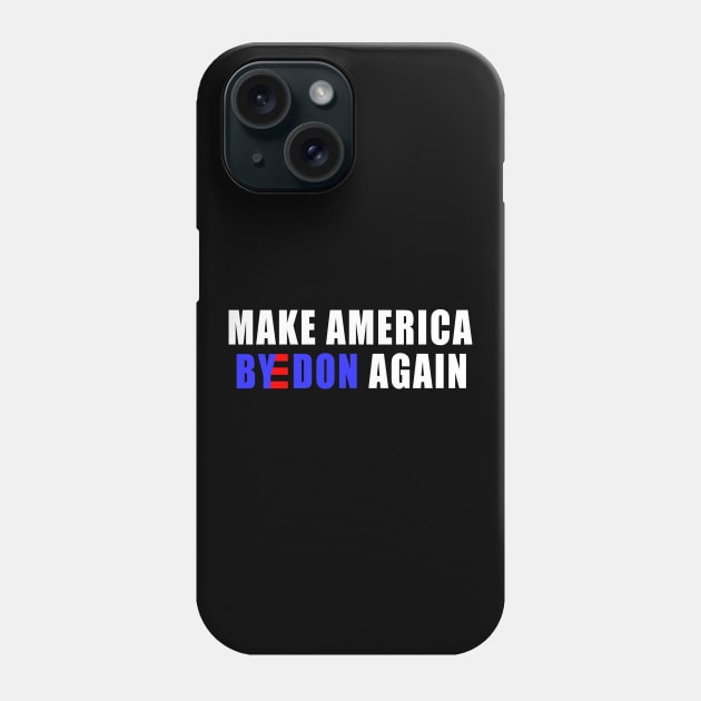 Make America Byedon Again joe biden 2020 Phone Case by NTeez01
