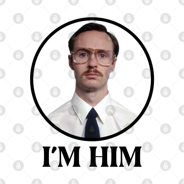 I'm Him / Original Fan Design by Trendsdk