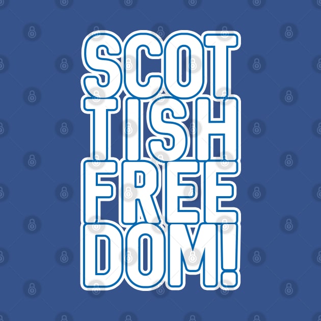 SCOTTISH FREEDOM!, Scottish Independence White and Saltire Blue Text Slogan by MacPean