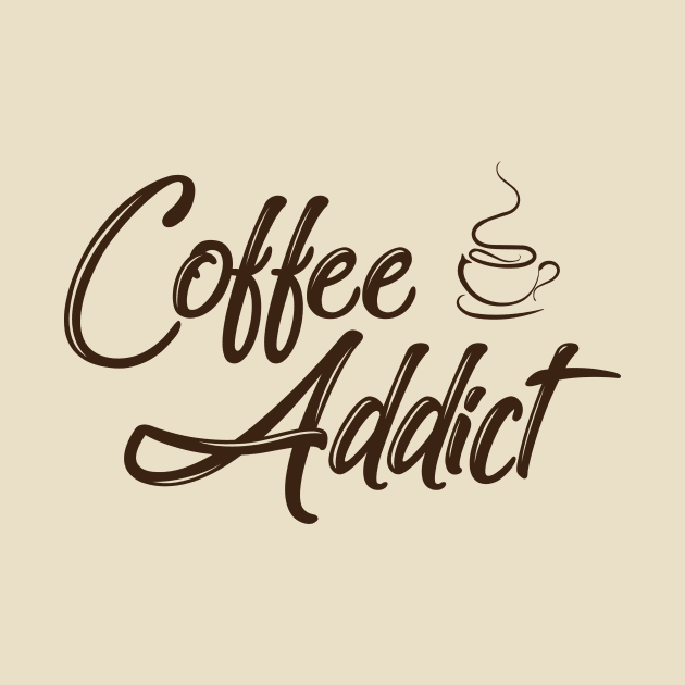 Coffee Addict - Funny Coffee Lover by xoclothes