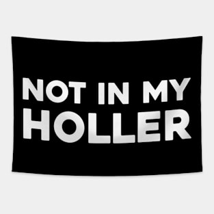 Not In My Holler Tapestry