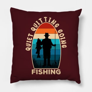 Quiet Quitting Going Fishing Pillow