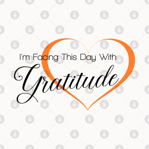 I am facing this day with Gratitude, Gratitude Quote by FlyingWhale369