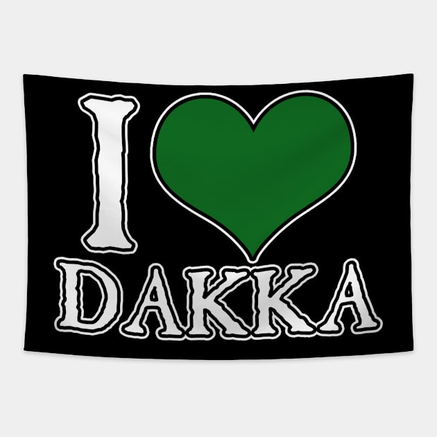 I Love Dakka Tapestry by SimonBreeze