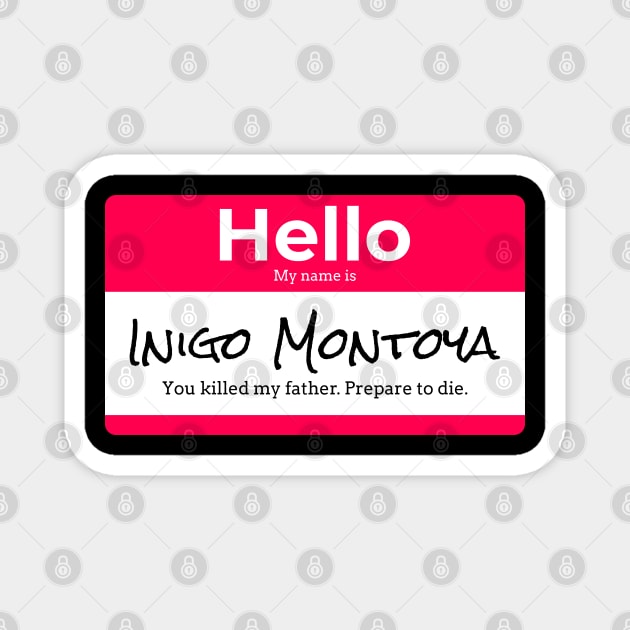 Hello My name is Inigo Montoya Magnet by Space Cadet Tees