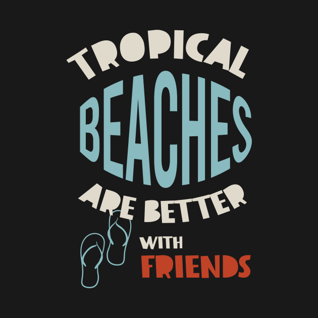 Friendcation Tropical Beaches Are Better With Friends - Vacation With ...