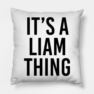 IT'S A LIAM THING Funny Birthday Men Name Gift Idea Pillow