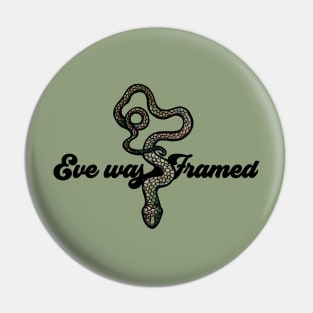 Eve was Framed Pin