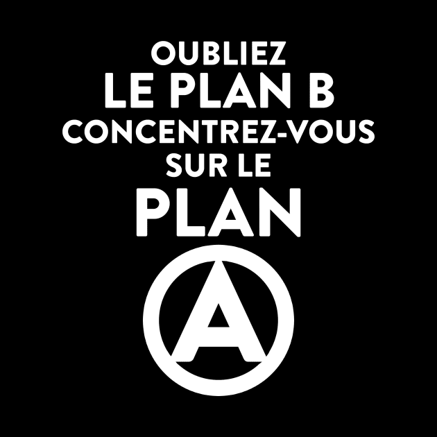 Oubliez le plan B by annearchet