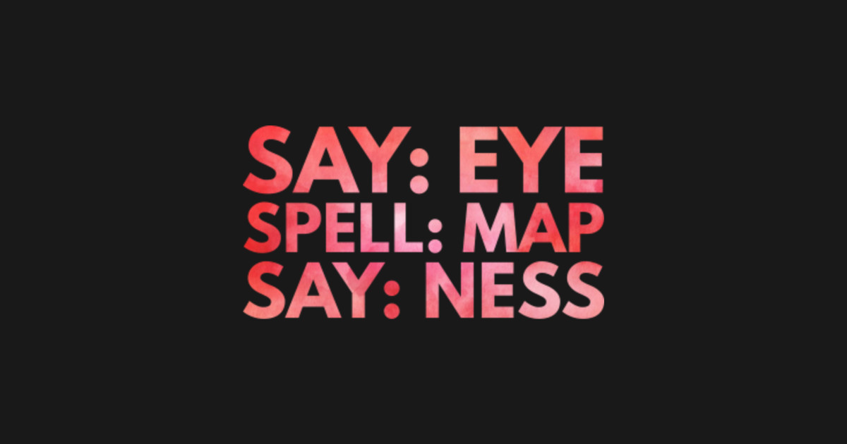 Say eye spell map say ness Say Eye Spell Map Say Ness Sticker