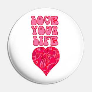 Love Your Life Pin