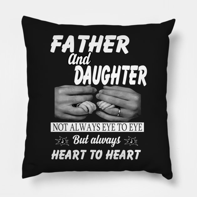 dad and daughter always heart to heart Pillow by tshirtsgift