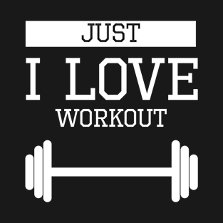 Just i love workout T-Shirt