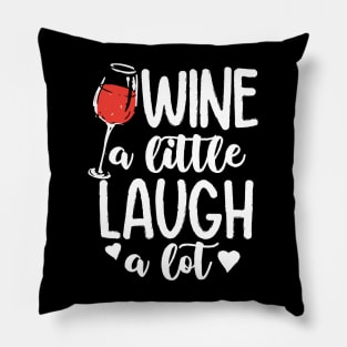 Wine a Little Laugh a Lot Pillow