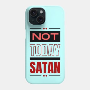 Not Today Satan | Christian Typography Phone Case