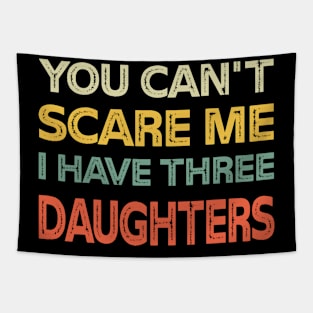 You Can't Scare Me I Have Three Daughters Retro Funny Dad Tapestry