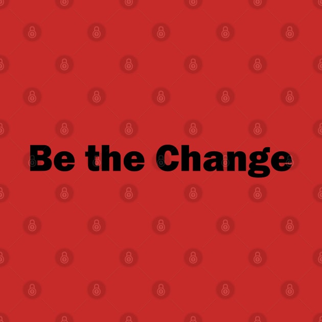 Be the Change by Heartsake