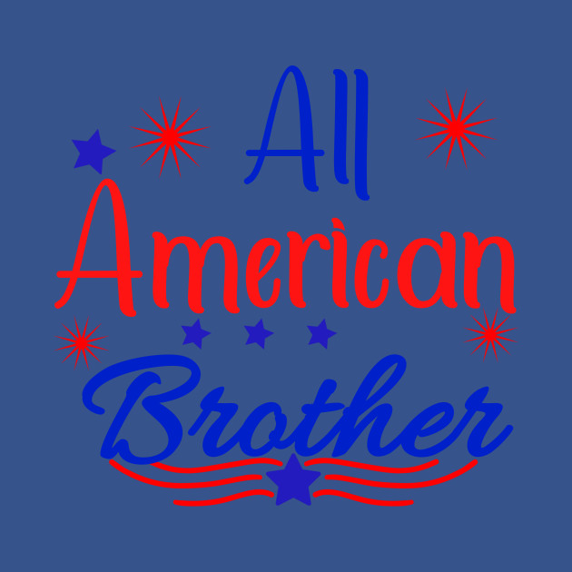 Disover All American Brother 4th of July - All American Brother - T-Shirt