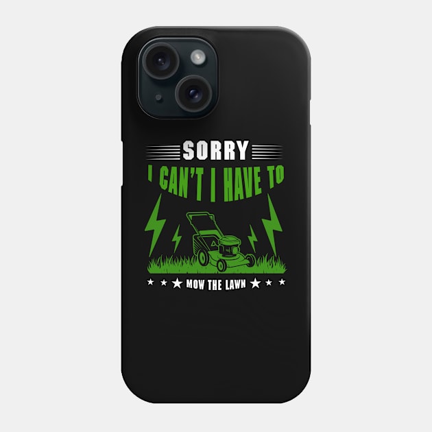 Sorry I Cant I Have To Mow The Lawn Funny Riding Mower Dad Phone Case by DesignergiftsCie