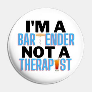 I'm A Bartender Not A Therapist Pin