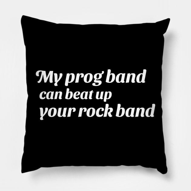 My prog band can beat up your rock band (version 2) Pillow by B Sharp